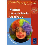 Monter un Spectacle de cirque - PS MS GS - avec 1 Cederom Broche retz de solange sanchis writer lysia menard writer.jpg